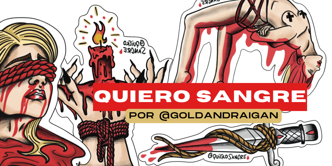 Quiero Sangre por @goldandraigan